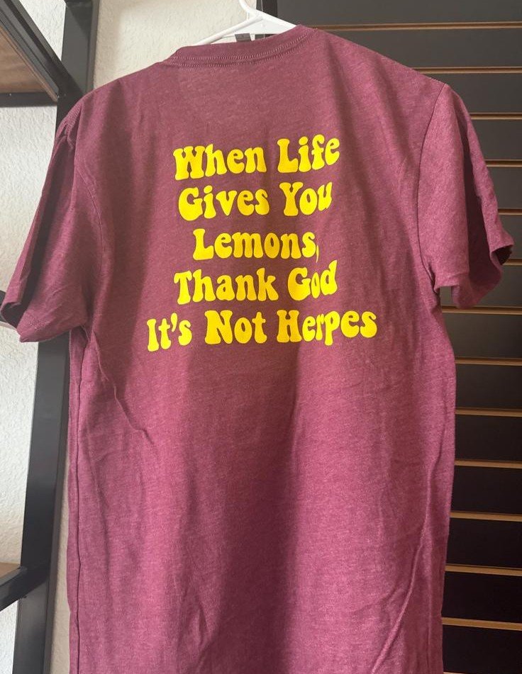 “When Life Gives You Lemons, Thank God It’s Not Herpes” T Shirt